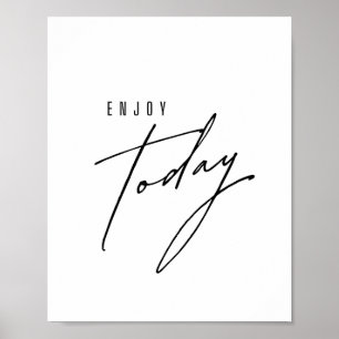 enjoy today. Poster & Prints