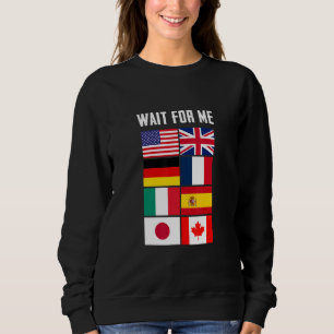 Enjoy Travelling Country Flags Wait For Me Graphic Sweatshirt
