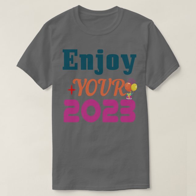 Enjoy Your 2023 T-Shirt (Design Front)