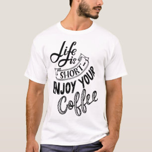 Enjoy your coffee 1 T-Shirt