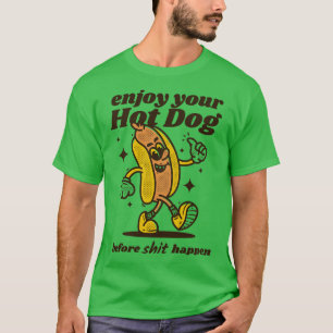 Enjoy your hotdog before happen T-Shirt