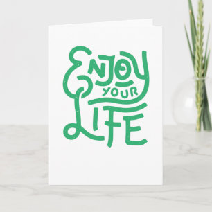 Enjoy your life card