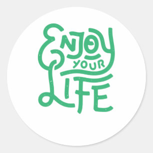 Enjoy your life classic round sticker