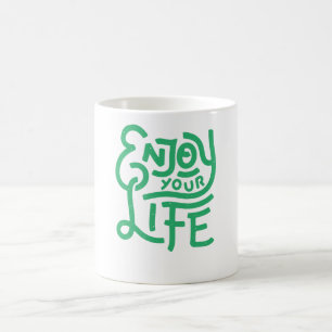 Enjoy your life coffee mug