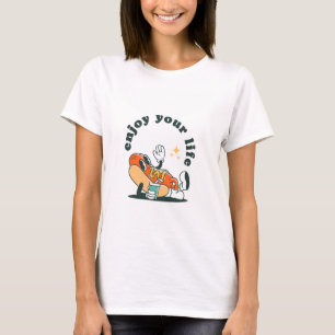 Enjoy Your Life, Funny Shirt