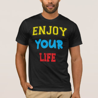 ENJOY YOUR LIFE TSHIRT MOTIVATION