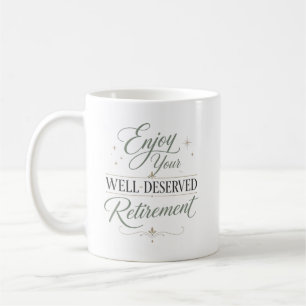 Enjoy Your Well-Deserved Retirements  Coffee Mug