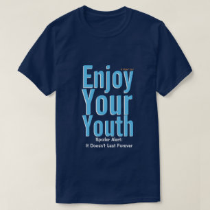 Enjoy Your Youth- A MisterP Shirt
