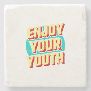 Enjoy your youth classic stone coaster