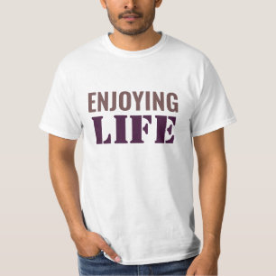 Enjoying life  T-Shirt