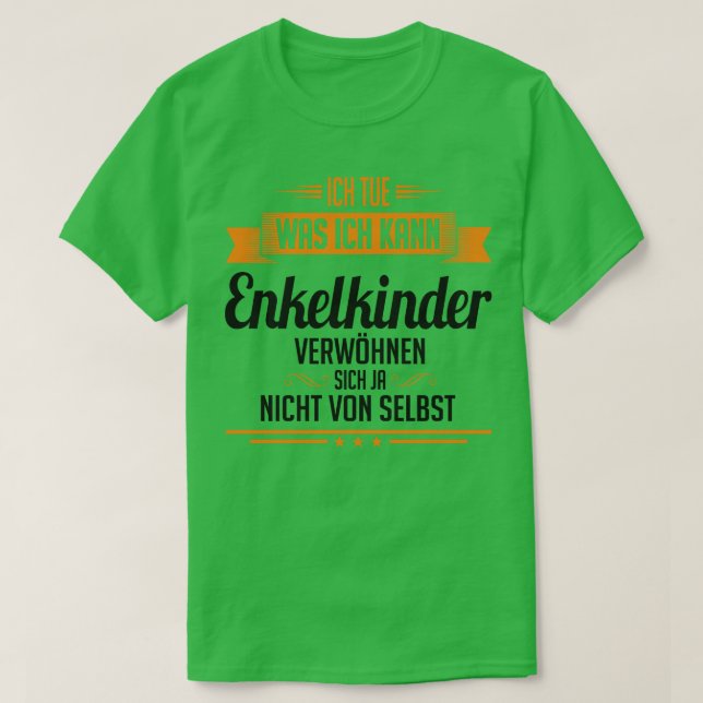 Enkelkinder verwohnen sich nicht von selbst T-Shirt (Design Front)