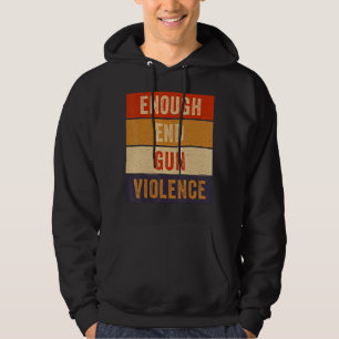 Enough End Gun Violence Awareness Day Wear Orange Hoodie