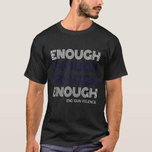 Enough End Gun Violence Awareness Day Wear Orange T-Shirt