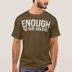 Enough End Gun Violence Awareness Month Wear Orang T-Shirt