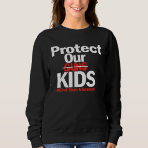 Enough End Gun Violence Enough Gun Control Protect Sweatshirt