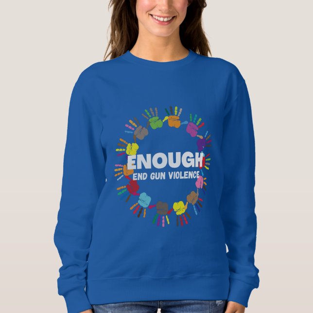 Enough End Gun Violence - No Gun Awareness Day Sweatshirt (Front)