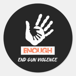 Enough End Gun Violence No Gun Awareness Day Wear  Classic Round Sticker