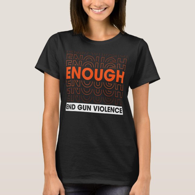 Enough End Gun Violence No Gun T-Shirt (Front)