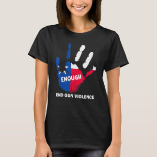 Enough End Gun Violence No Gun Texas Flag Protect  T-Shirt