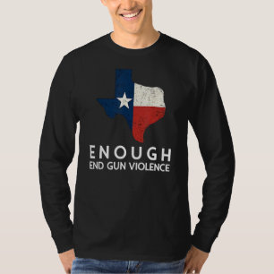 Enough End Gun Violence No Gun Texas Flag T-Shirt