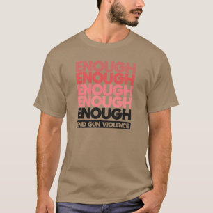 Enough - End Gun Violence Protest Peace T-Shirt