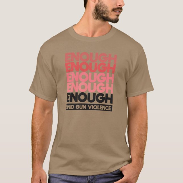 Enough - End Gun Violence Protest Peace T-Shirt (Front)
