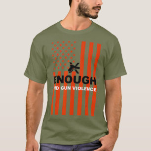 Enough End Gun Violence  Wear Orange Gun Tee