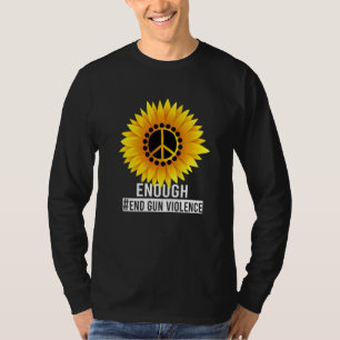 Enough End Gun Violence Wear Orange Peace Sunflowe T-Shirt