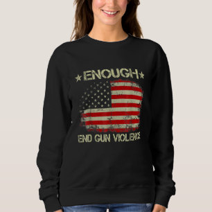 Enough End Guns Violence Stop Guns Violence Sweatshirt