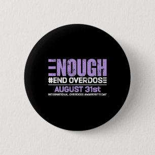 Enough End Overdose International Awareness Day 6 Cm Round Badge