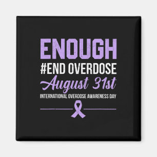 Enough End Overdose International Overdose Awarene Magnet
