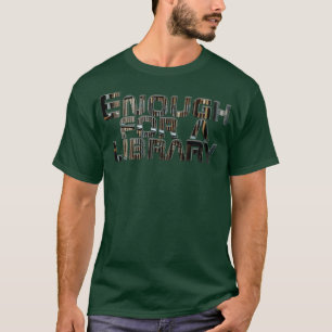Enough for a library T-Shirt