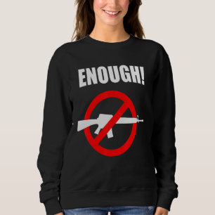 Enough Gun Reform Now Protect Children End Gun Vio Sweatshirt