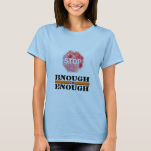 Enough is Enough Stop Sign & Word Art T-Shirt