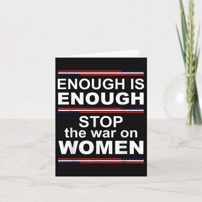 Enough Is Enough Stop The War On Women  Card (Front)