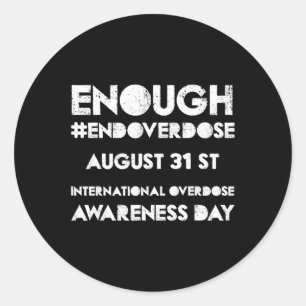 Enough Overdose International Overdose Awareness D Classic Round Sticker