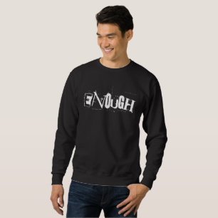 Enough sweatshirt
