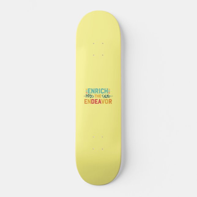 Enrich The Endeavour  Skateboard (Front)