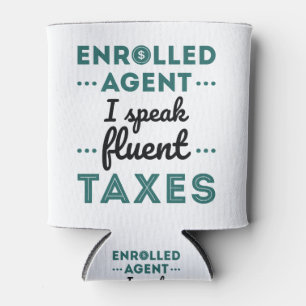 Enrolled Agent I Speak Fluent Taxes Can Cooler