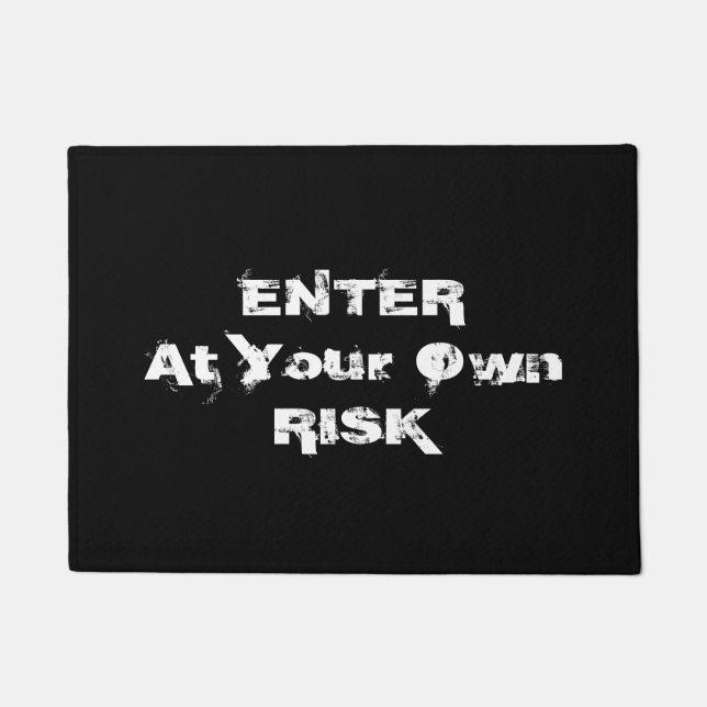Enter At Your Own Risk DIY Funny Message Bk/Wh Vs4 Doormat (Front)