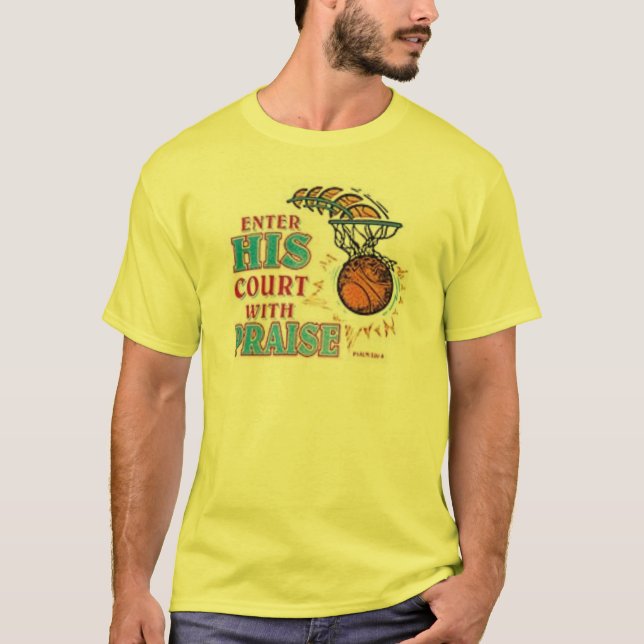 enter his courts w/praise T-Shirt (Front)