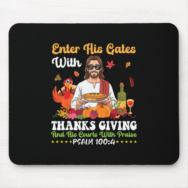 Enter His Gates With Thanksgiving Psalm 100 4 Bibl Mouse Pad (Front)