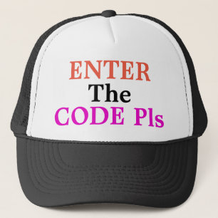 Enter The Code Pls Trucker Hat