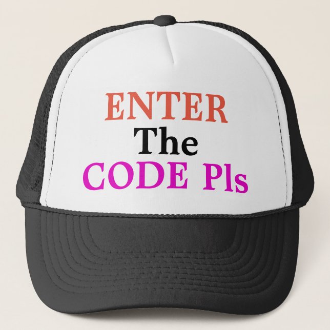 Enter The Code Pls Trucker Hat (Front)