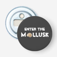 Enter the Mollusk and Open The Bottle