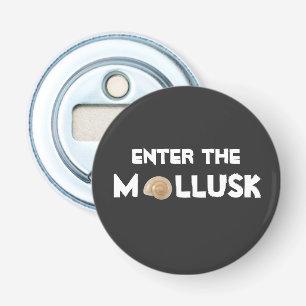 Enter the Mollusk and Open The Bottle Opener