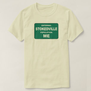 Entering Stokedville Population Me T-Shirt
