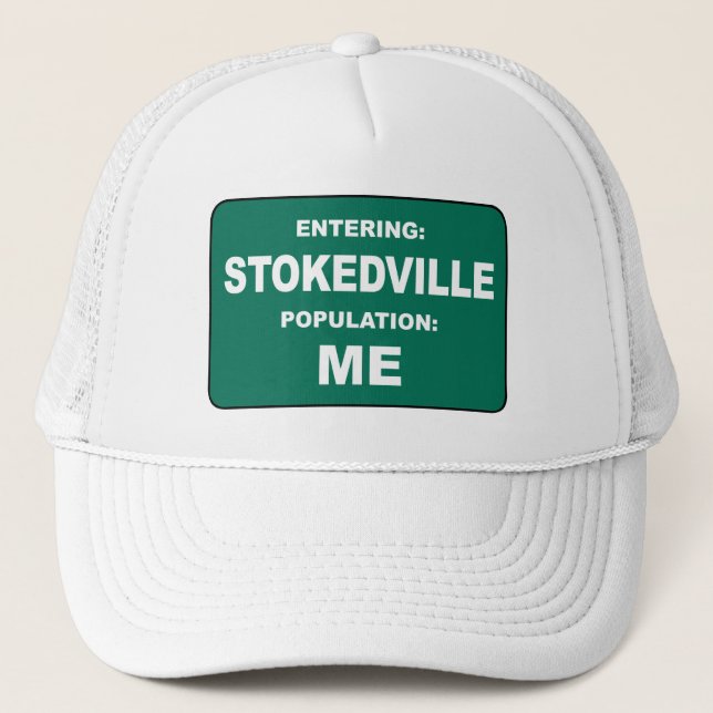 Entering Stokedville Population Me Trucker Hat (Front)