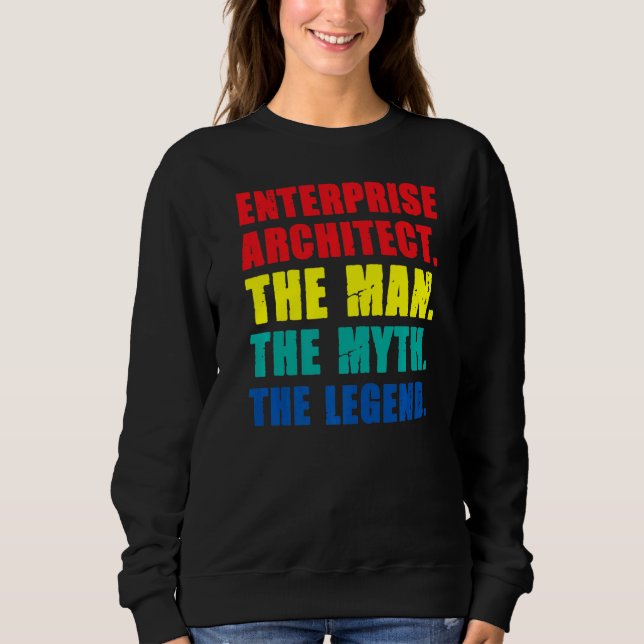 Enterprise Architect Man Myth Legend It Specialist Sweatshirt (Front)