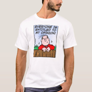 Entitled To My Opinion T-Shirt